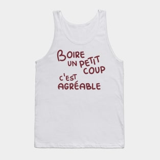 Boire un petit coup c'est agréable (Having a little drink is enjoyable) - wine Tank Top